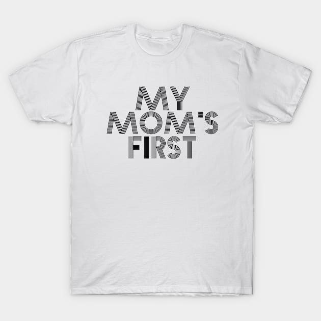 MY MOM'S FIRST, COOL FAMILY T-Shirt by ArkiLart Design